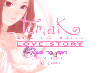Tomak; Save the Earth -LOVE STORY-